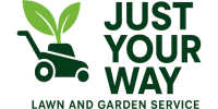 Just Your Way Lawn and Garden Service